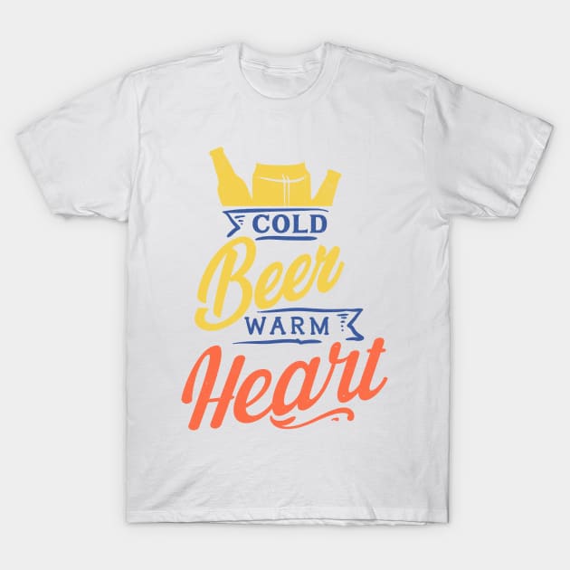 Cold Beer Warm Heart T-Shirt by MZeeDesigns